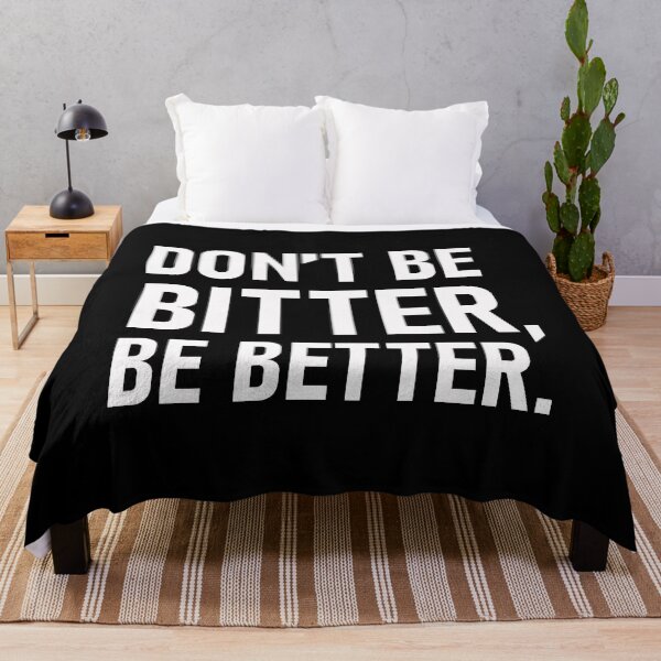 Item preview, Don't Be Bitter, Be Better designed and sold by The Real Jonny D.