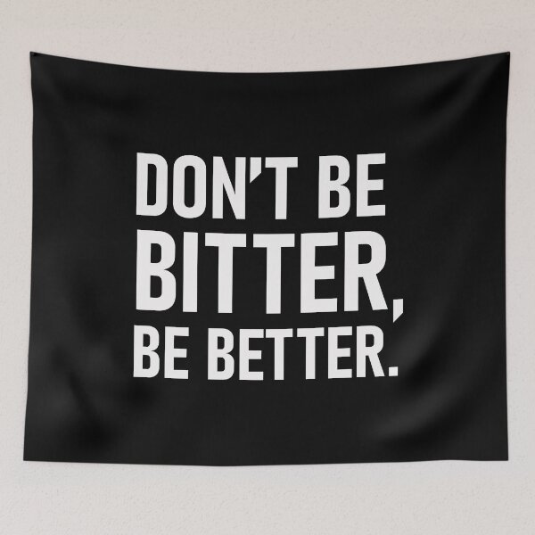 Item preview, Don't Be Bitter, Be Better designed and sold by The Real Jonny D.