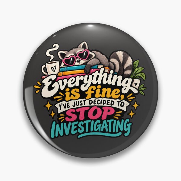 Item preview, Everything is fine, I've just decided to stop investigating Raccoon designed and sold by AlishaBurden00.