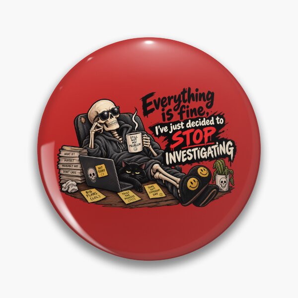Item preview, Everything is fine, I've just decided to stop investigating Skelton designed and sold by AlishaBurden00.