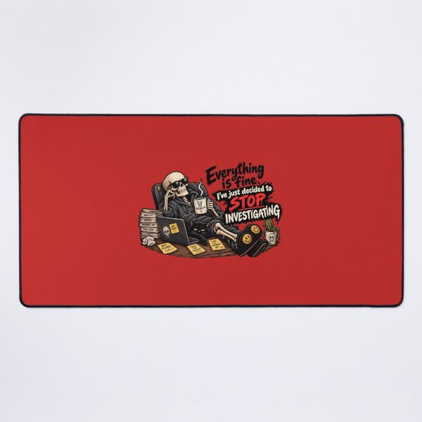Item preview, Everything is fine, I've just decided to stop investigating Skelton designed and sold by AlishaBurden00.