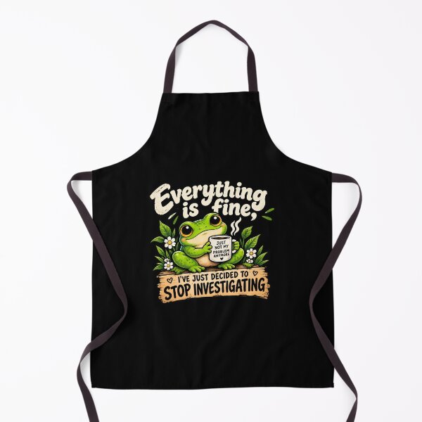 Item preview, Everything is fine, I've just decided to stop investigating frog designed and sold by AlishaBurden00.