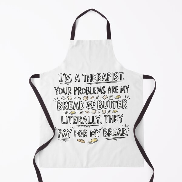 Item preview, I’m a therapist. Your problems are my bread and butter. Literally, they pay for my bread. designed and sold by jrzvibe.