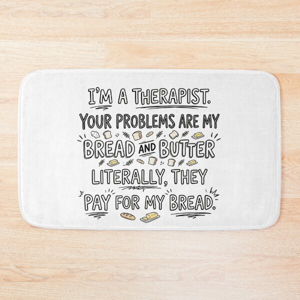 Item preview, I’m a therapist. Your problems are my bread and butter. Literally, they pay for my bread. designed and sold by jrzvibe.