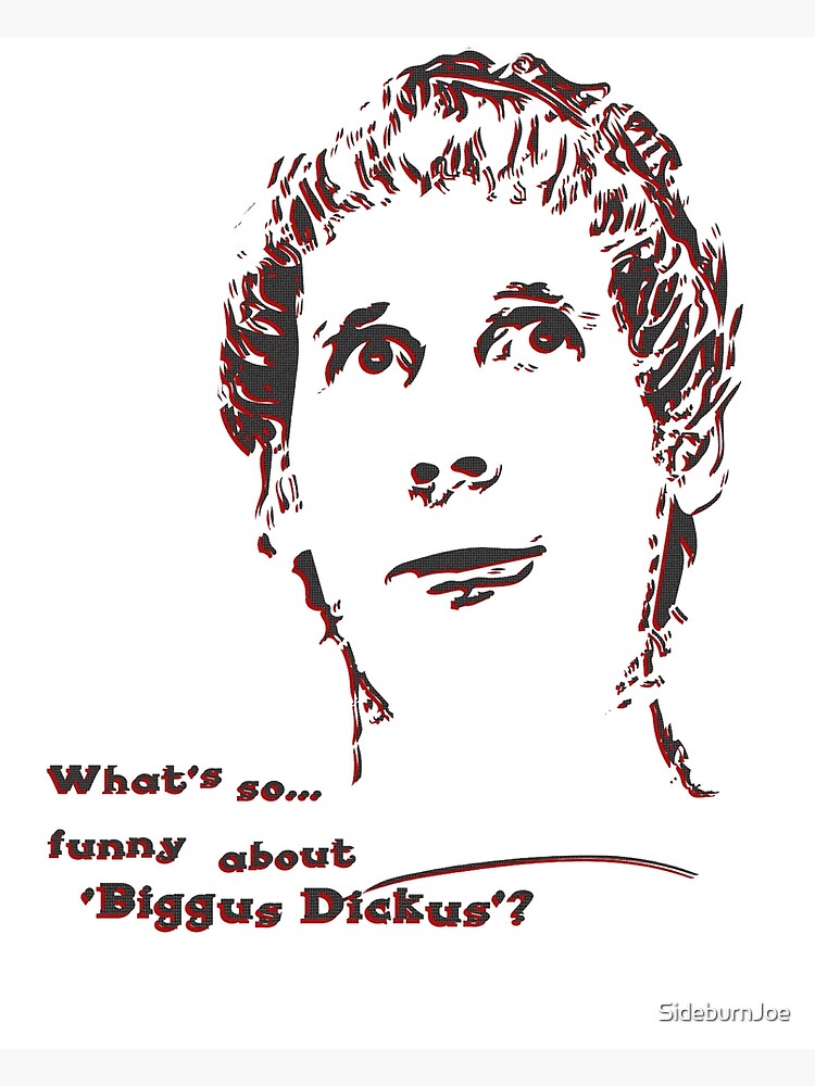 Biggus Dickus Poster For Sale By Sideburnjoe Redbubble