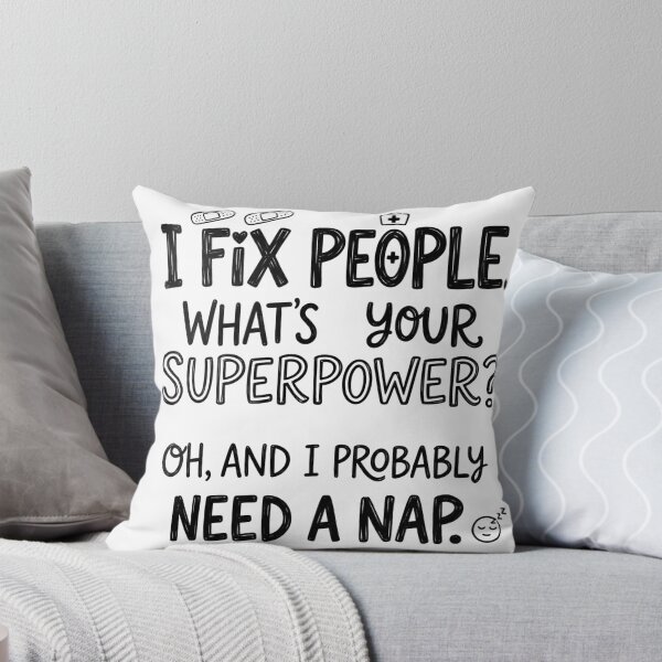 Item preview, I fix people. What's your superpower? Oh, and I probably need a nap. designed and sold by jrzvibe.