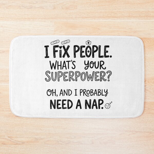 Item preview, I fix people. What's your superpower? Oh, and I probably need a nap. designed and sold by jrzvibe.