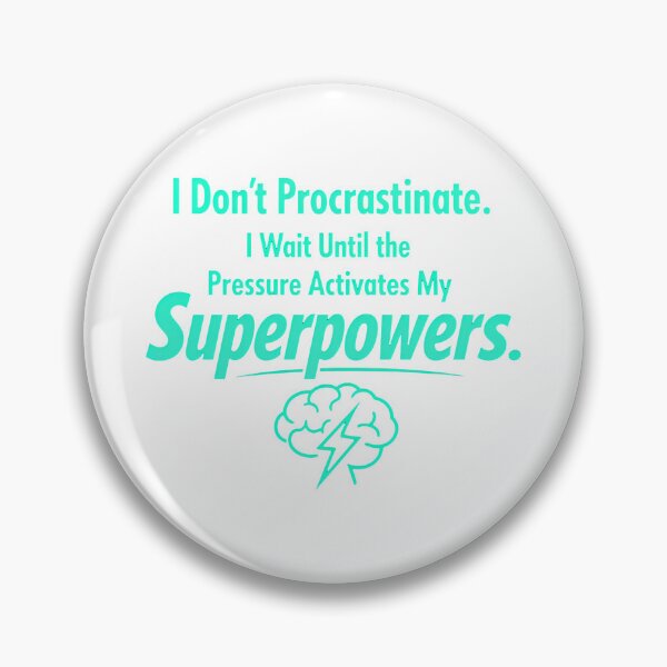Item preview, Funny Procrastination Quote - Pressure Activates My Superpowers designed and sold by VOOCOLLECTION.