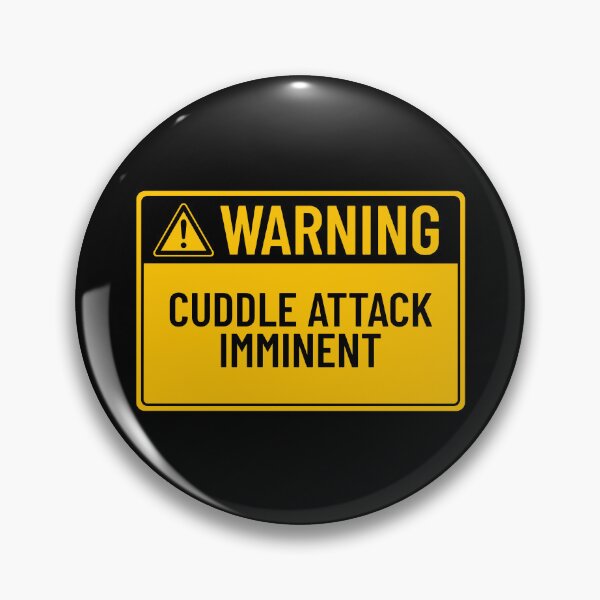 Item preview, Warning: Cuddle Attack Imminent designed and sold by mr-k-store.