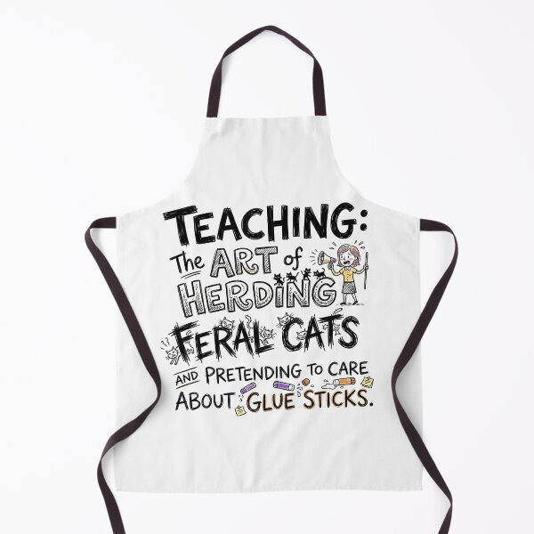 Item preview, Teaching: The art of herding feral cats and pretending to care about glue sticks. designed and sold by jrzvibe.