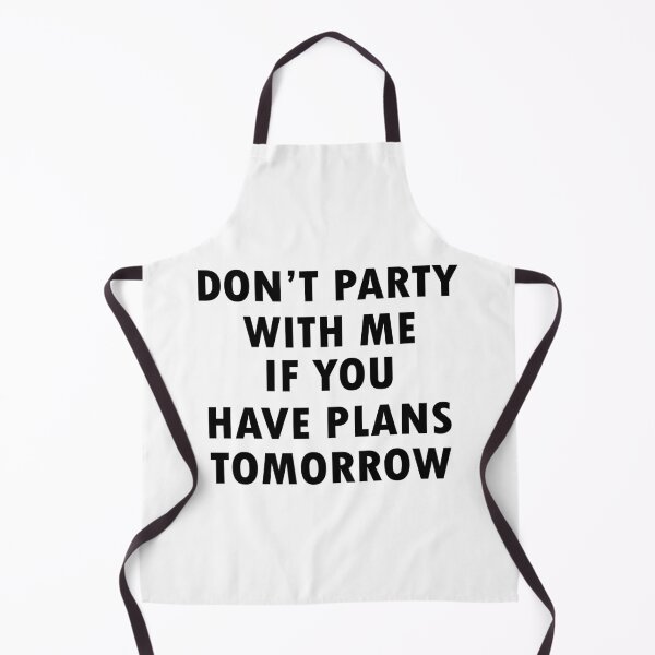 Item preview, Don't Party with Me If You Have Plans Tomorrow designed and sold by My Kozy Shoppe.