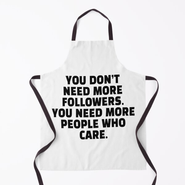 Item preview, You Don’t Need More Followers You Need More People Who Care designed and sold by My Kozy Shoppe.