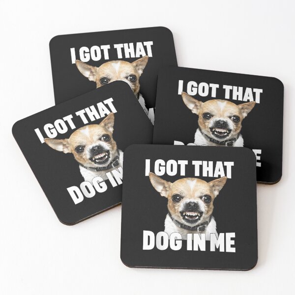 Item preview, I Got that Dog in Me Funny Chihuahua designed and sold by ArunikaVelora.