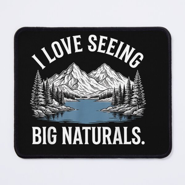 Item preview, I Love Seeing Big Naturals designed and sold by SiroBellucci.
