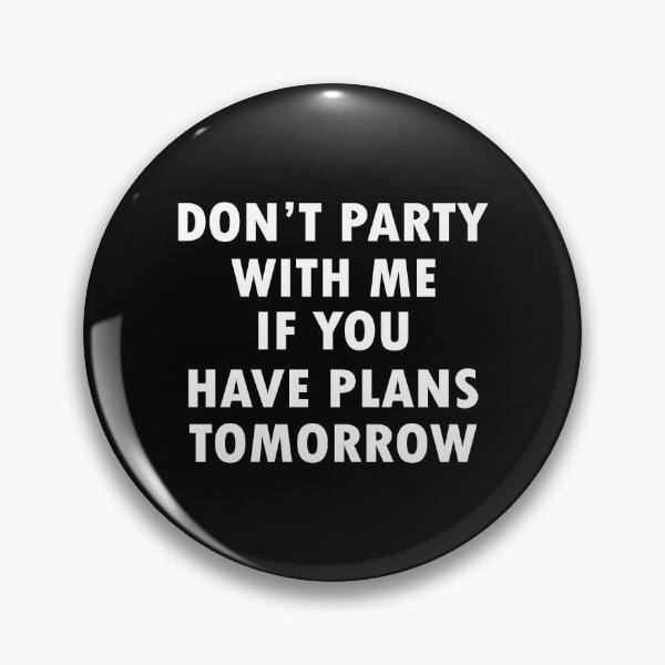 Item preview, Don't Party with Me If You Have Plans Tomorrow funny designed and sold by My Kozy Shoppe.