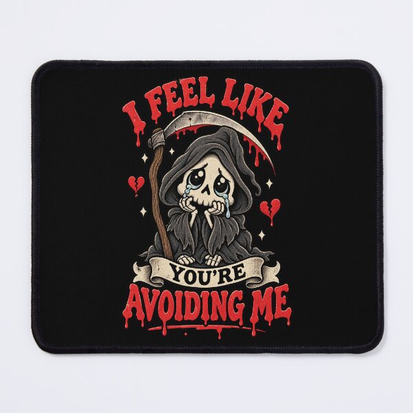 Item preview, I Feel Like You're Avoiding Me Sad Grim Reaper designed and sold by RatherCreative.