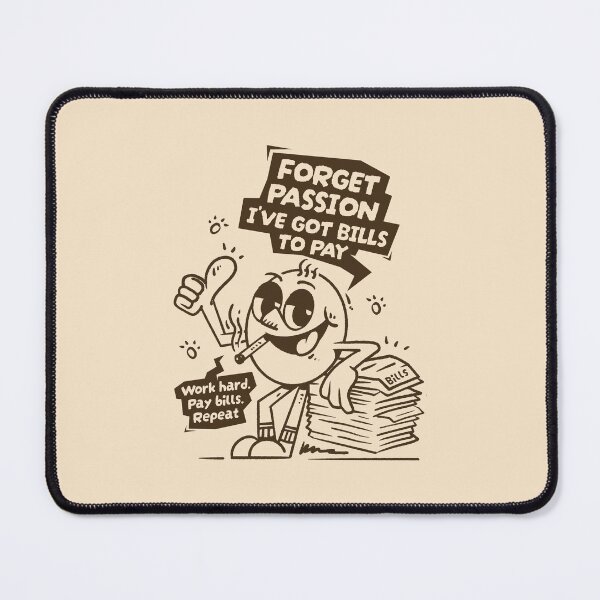 Item preview, Forget Passion, I’ve Got Bills to Pay designed and sold by adipra.