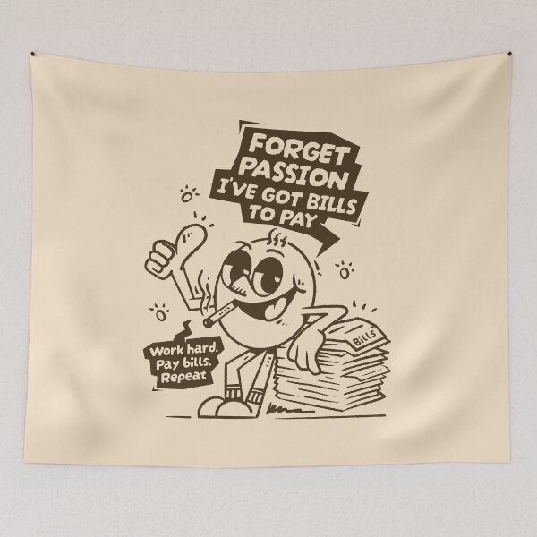 Item preview, Forget Passion, I’ve Got Bills to Pay designed and sold by adipra.