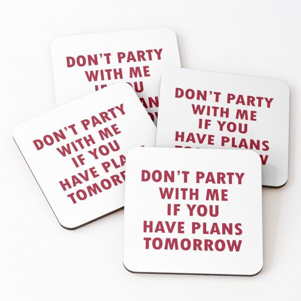 Item preview, Don't Party with Me If You Have Plans Tomorrow Quote designed and sold by My Kozy Shoppe.