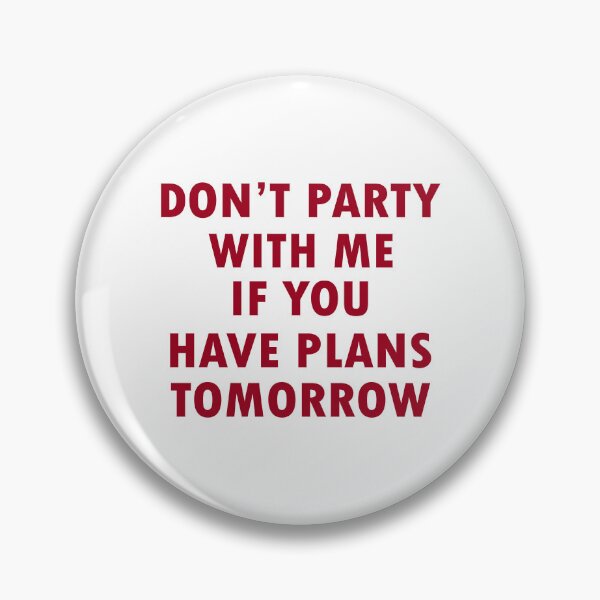 Item preview, Don't Party with Me If You Have Plans Tomorrow Quote designed and sold by My Kozy Shoppe.