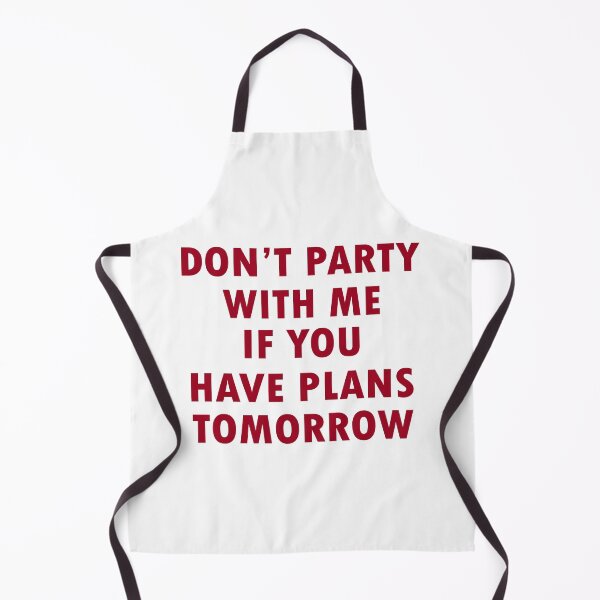 Item preview, Don't Party with Me If You Have Plans Tomorrow Quote designed and sold by My Kozy Shoppe.
