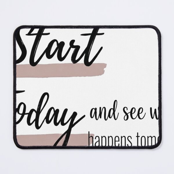 Item preview, tart Today and See What Happens Tomorrow – Inspirational Motivation Quote designed and sold by Graphix Studio.