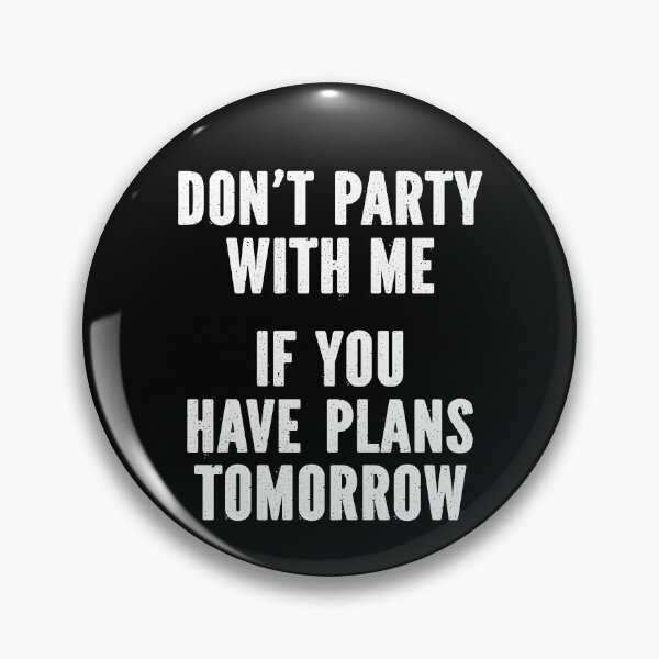 Item preview, Vintage Don't Party with Me If You Have Plans Tomorrow quote designed and sold by My Kozy Shoppe.