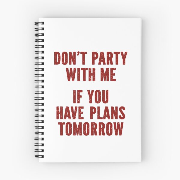 Item preview, Don't Party with Me If You Have Plans Tomorrow funny saying designed and sold by My Kozy Shoppe.