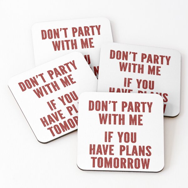Item preview, Don't Party with Me If You Have Plans Tomorrow funny saying designed and sold by My Kozy Shoppe.