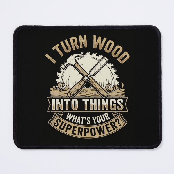 Item preview, I Turn Wood Into Things Whats Your Superpower Carpenter Woodworker designed and sold by haitrieuic96.
