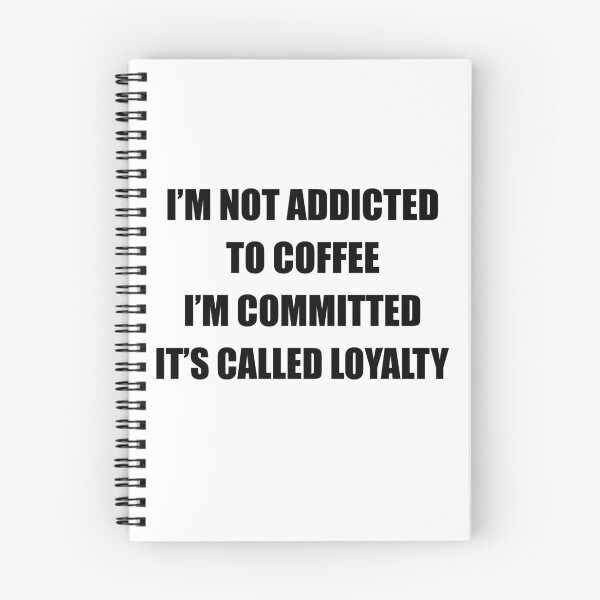 Item preview, I’m Not Addicted to Coffee I’m Committed It’s Called Loyalty designed and sold by My Kozy Shoppe.