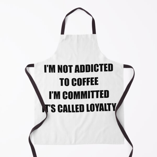 Item preview, I’m Not Addicted to Coffee I’m Committed It’s Called Loyalty designed and sold by My Kozy Shoppe.