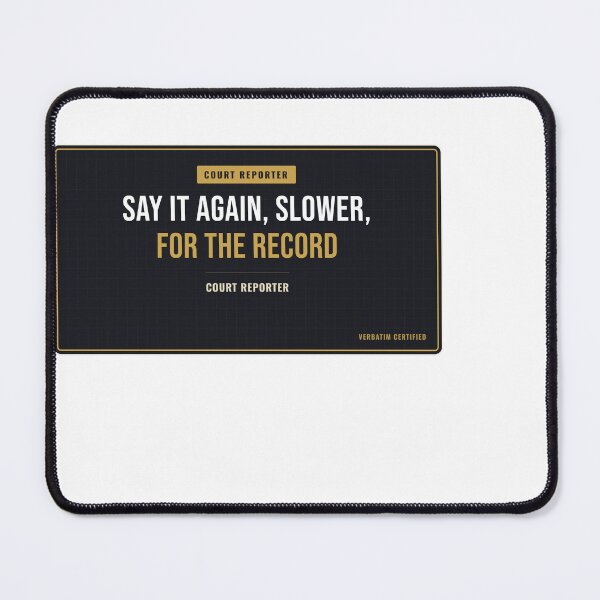 Item preview, Say It Again, Slower, For The Record Court Reporter designed and sold by SlowMadeShelf.
