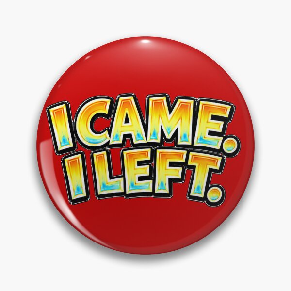 Item preview, I Came. I Left. – Funny Quote designed and sold by Mac Sketches.