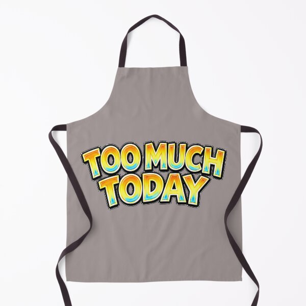 Item preview, Too Much Today – Funny Quote designed and sold by Mac Sketches.
