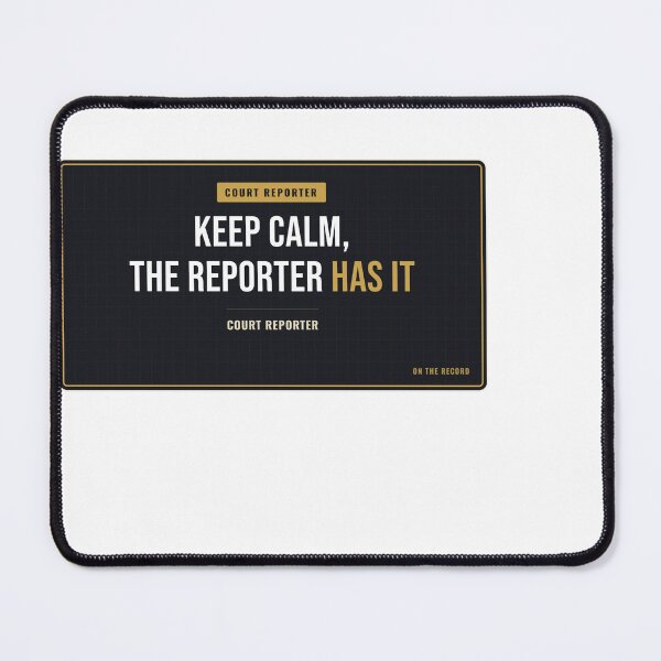 Item preview, Keep Calm, The Reporter Has It Court Reporter designed and sold by SlowMadeShelf.