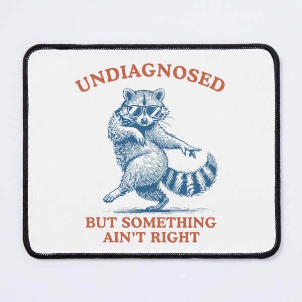 Item preview, Undiagnosed But Something Ain't Right Funny Raccoon Meme designed and sold by charoen-design.
