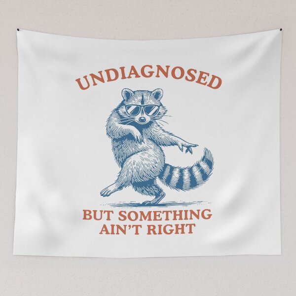 Item preview, Undiagnosed But Something Ain't Right Funny Raccoon Meme designed and sold by charoen-design.