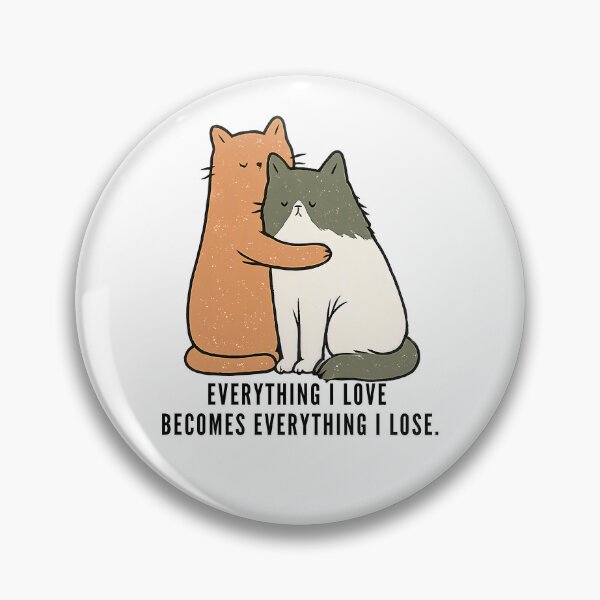 Item preview, Everything I Love Becomes Loss designed and sold by 123Long.