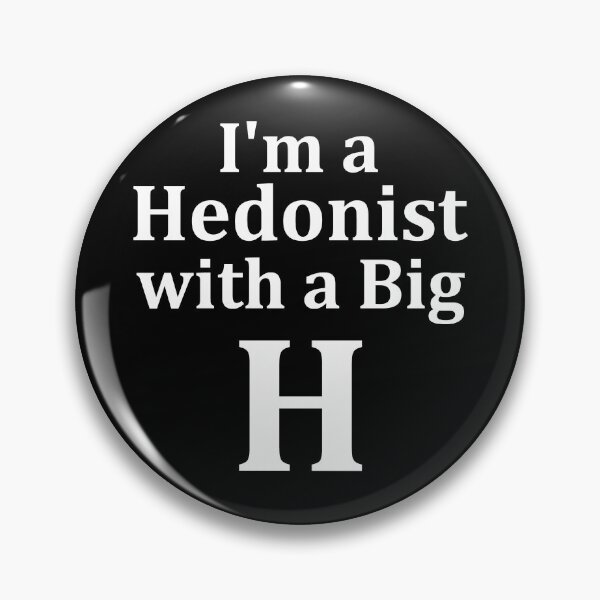 Item preview, I'm a Hedonist with a Big H designed and sold by ART-OF-ORION.