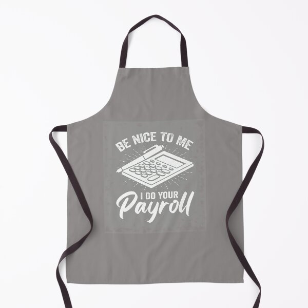 Item preview, Be Nice To Me I Do Your Payroll Funny-78 designed and sold by JaggerButts.