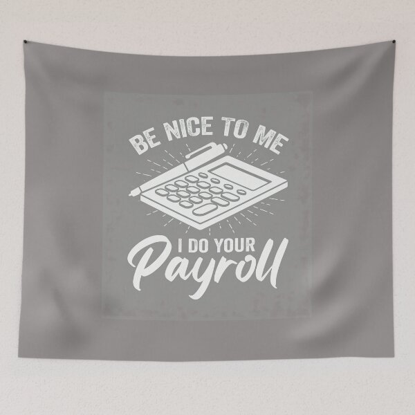 Item preview, Be Nice To Me I Do Your Payroll Funny-78 designed and sold by JaggerButts.
