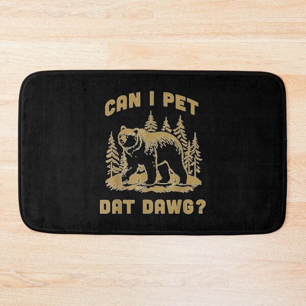 Item preview, Can I Pet Dat Dawg Hiker Animal Lover Funny Bear Meme  designed and sold by MurillaJeremy.