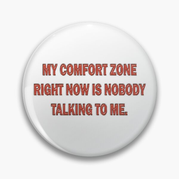 Item preview, My comfort zone right now is nobody talking to me. designed and sold by Yamy Morrell Art and Design.