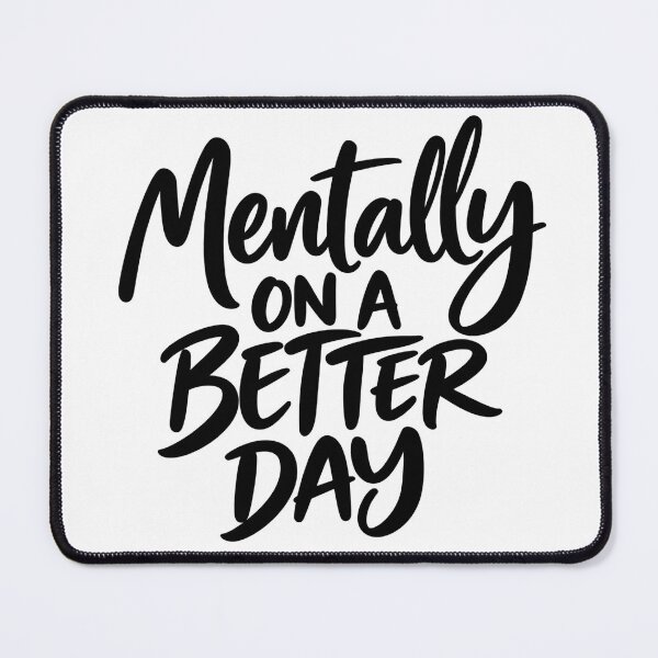 Item preview, Mentally on a Better Day – Positive Quote designed and sold by TinyWeird.