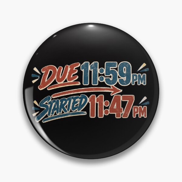 Item preview, Due 11:59 PM Started 11:47 PM – Funny College Deadline Design designed and sold by Tadeusz1.