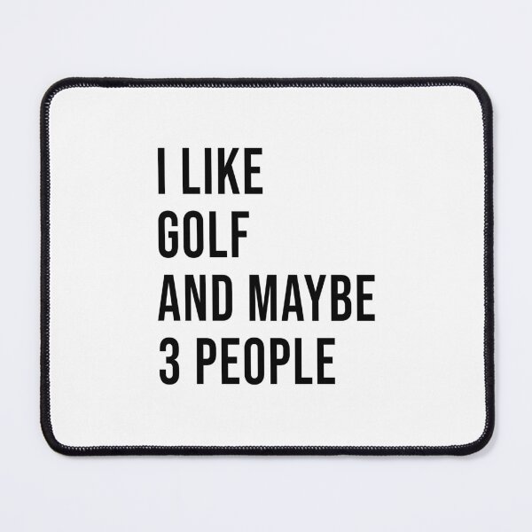 Item preview, I LOVE GOLF AND MAYBE 3 OTHER PEOPLE designed and sold by BRROOLY.