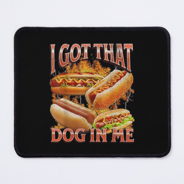 Item preview, I Got That Dog In Me Funny Hot Dog Glizzy designed and sold by 68MadagascarZoo.