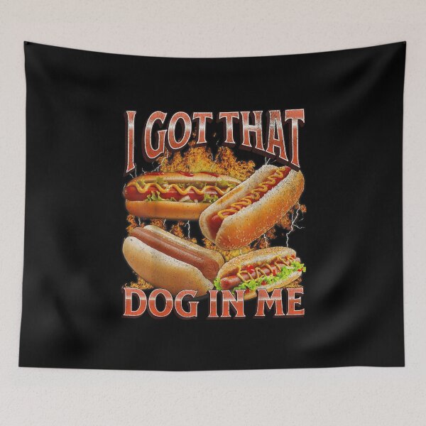Item preview, I Got That Dog In Me Funny Hot Dog Glizzy  designed and sold by 68MadagascarZoo.