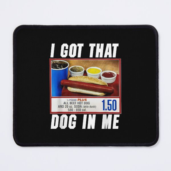 Item preview, I Got That Dog In Me - Hot Dog designed and sold by EricCotanori.
